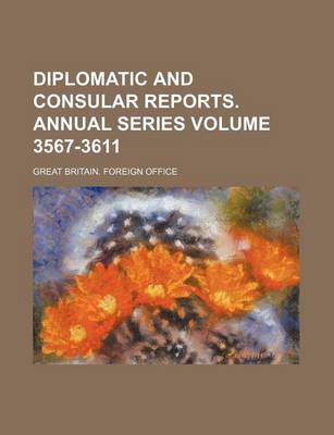 Book cover for Diplomatic and Consular Reports. Annual Series Volume 3567-3611