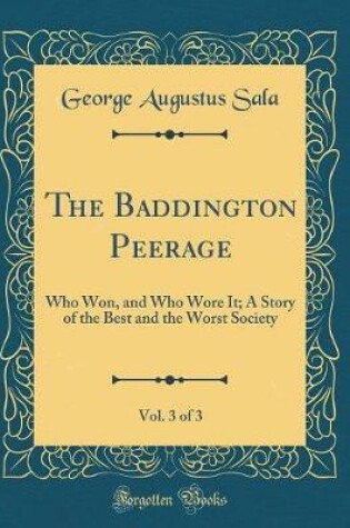 Cover of The Baddington Peerage, Vol. 3 of 3: Who Won, and Who Wore It; A Story of the Best and the Worst Society (Classic Reprint)