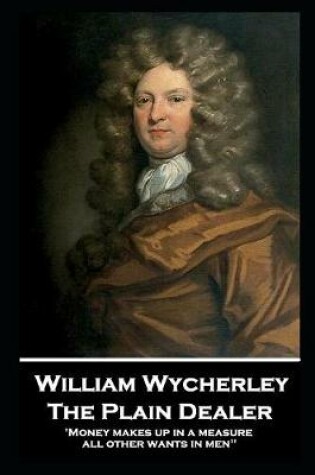Cover of William Wycherley - The Plain Dealer