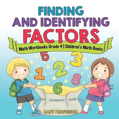 Book cover for Finding and Identifying Factors - Math Workbooks Grade 4 Children's Math Books