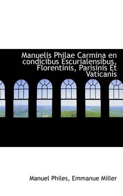 Book cover for Manuelis Philae Carmina En Condicibus Escurialensibus, Florentinis, Parisinis Et Vaticanis