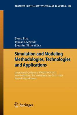 Book cover for Simulation and Modeling Methodologies, Technologies and Applications: International Conference, Simultech 2011 Noordwijkerhout, the Netherlands, July 29-31, 2011 Revised Selected Papers