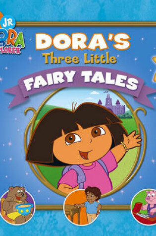 Cover of Dora's Three Little Fairy Tales