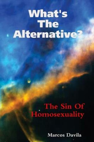 Cover of What's the Alternative?: The Sin of Homosexuality