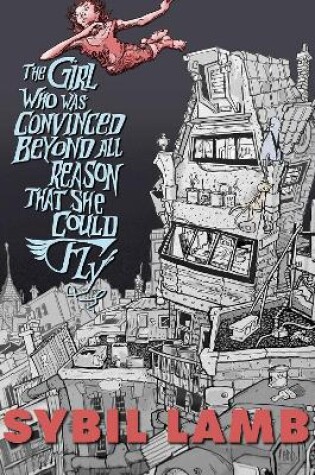 Cover of The Girl Who Was Convinced Beyond All Reason That She Could Fly