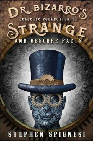 Cover of Dr. Bizarro's Eclectic Collection of Strange and Obscure Facts