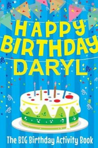 Cover of Happy Birthday Daryl - The Big Birthday Activity Book