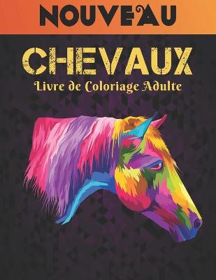 Book cover for Livre Coloriage Adulte Nouveau Chevaux