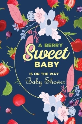 Cover of A Berry Sweet Baby is On The Way baby shower guest book