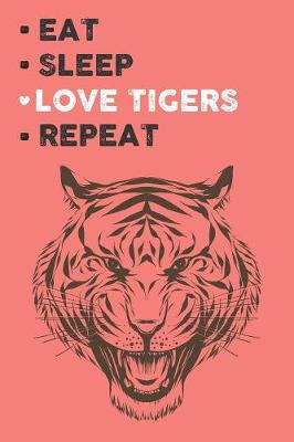 Book cover for Eat Sleep Love Tigers Repeat