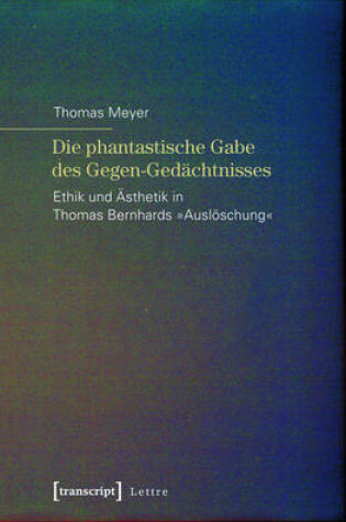 Cover of Die Phantastische Gabe Des Gegen-Gedachtnisses