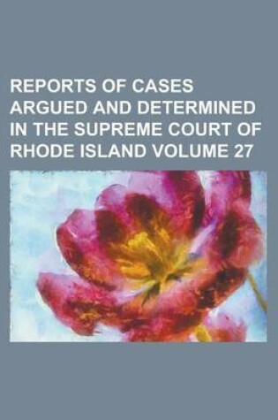 Cover of Reports of Cases Argued and Determined in the Supreme Court of Rhode Island Volume 27