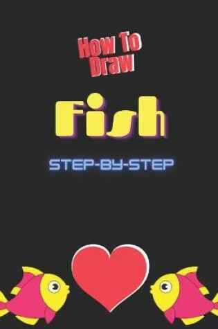 Cover of How to Draw Fish Step By Step