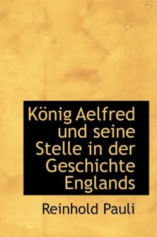 Cover of K Nig Aelfred Und Seine Stelle in Der Geschichte Englands