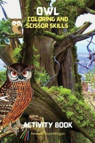 Cover of Owl Coloring and Scissor Skills Activity Book