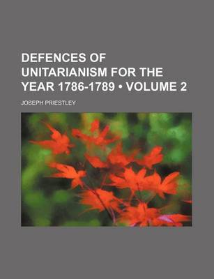 Book cover for Defences of Unitarianism for the Year 1786-1789 (Volume 2)