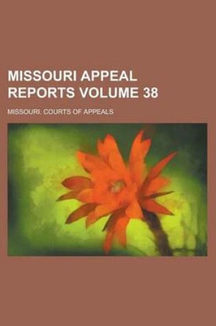 Cover of Missouri Appeal Reports Volume 38