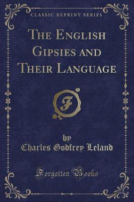 Book cover for The English Gipsies and Their Language (Classic Reprint)