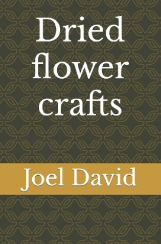 Cover of Dried flower crafts