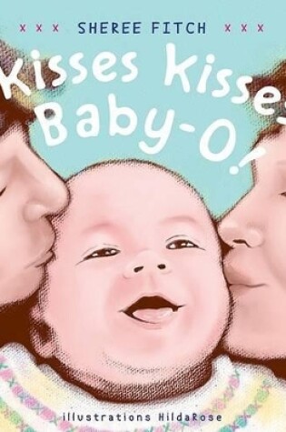 Cover of Kisses Kisses Baby-O!