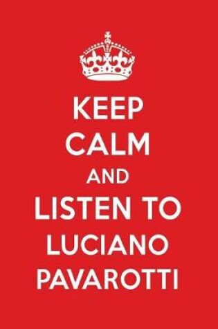 Cover of Keep Calm and Listen to Luciano Pavarotti