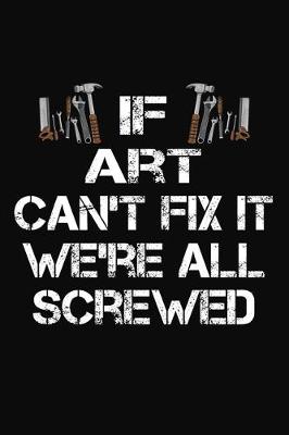 Book cover for If Art Can't Fix It We're All Screwed