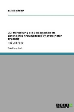 Cover of Zur Darstellung des Damonischen als psychisches Krankheitsbild im Werk Pieter Bruegels