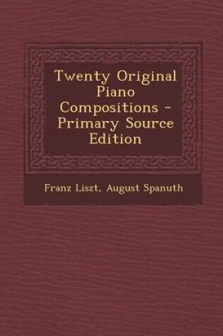 Cover of Twenty Original Piano Compositions - Primary Source Edition