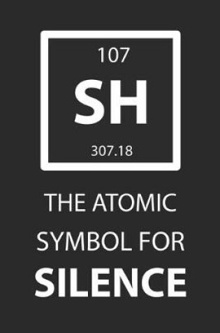 Cover of SH The Atomic Symbol for Silence