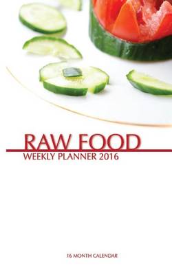 Book cover for Raw Food Weekly Planner 2016