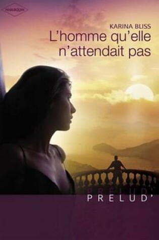 Cover of L'Homme Qu'elle N'Attendait Pas (Harlequin Prelud')