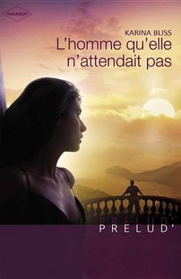 Book cover for L'Homme Qu'elle N'Attendait Pas (Harlequin Prelud')