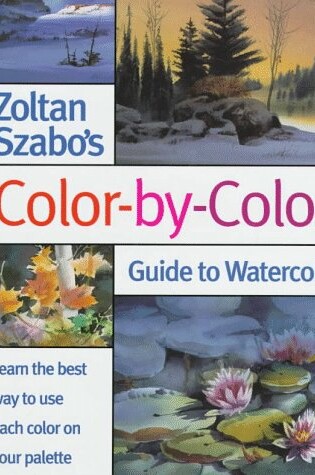 Cover of Zoltan Szabo's Colour by Colour Guide to Watercolour