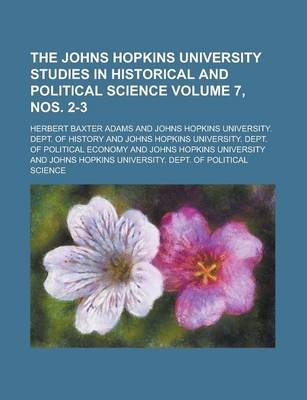 Book cover for The Johns Hopkins University Studies in Historical and Political Science Volume 7, Nos. 2-3