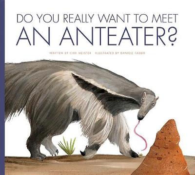 Book cover for Do You Really Want to Meet an Anteater?