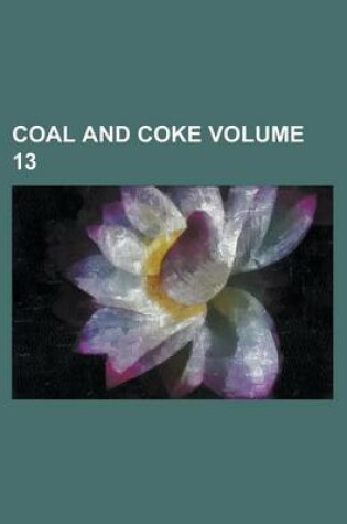 Cover of Coal and Coke Volume 13