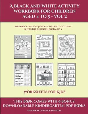 Book cover for Worksheets for Kids (A black and white activity workbook for children aged 4 to 5 - Vol 2)