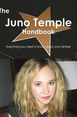 Cover of The Juno Temple Handbook - Everything You Need to Know about Juno Temple