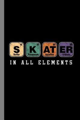 Book cover for SKATER Sulfur Potassium Astatine Erbium In All Elements