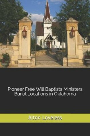 Cover of Pioneer Free Will Baptists Ministers Burial Locations in Oklahoma