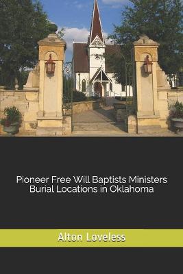 Book cover for Pioneer Free Will Baptists Ministers Burial Locations in Oklahoma