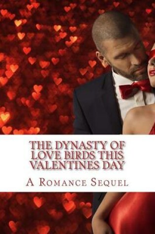 Cover of The Dynasty of Love Birds this Valentines Day