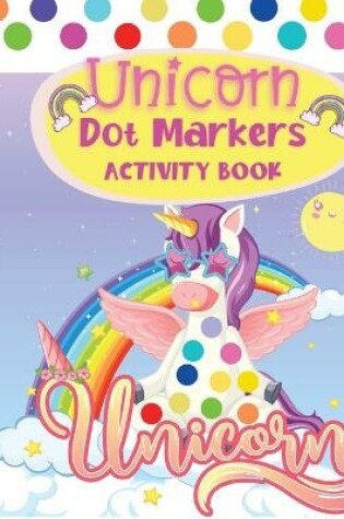 Cover of Dot Markers Activity Book Unicorn