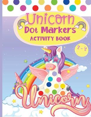 Book cover for Dot Markers Activity Book Unicorn