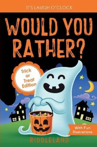 Cover of It's Laugh O'Clock - Would You Rather? Trick or Treat Edition