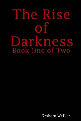 Book cover for The Rise of Darkness: Book One of Two