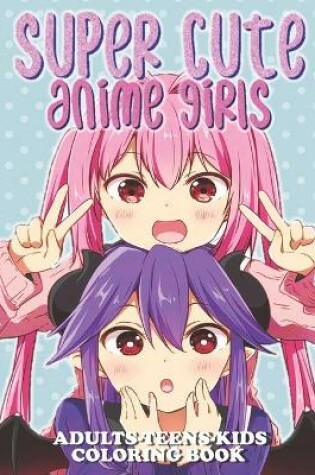 Cover of Super Cute Anime Girls