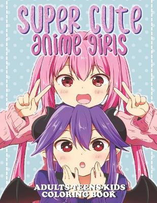 Book cover for Super Cute Anime Girls