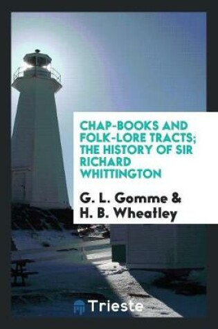 Cover of Chap-Books and Folk-Lore Tracts; The History of Sir Richard Whittington