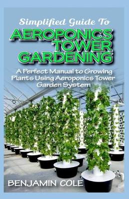 Book cover for Simplified Guide To Aeroponics Tower Gardening